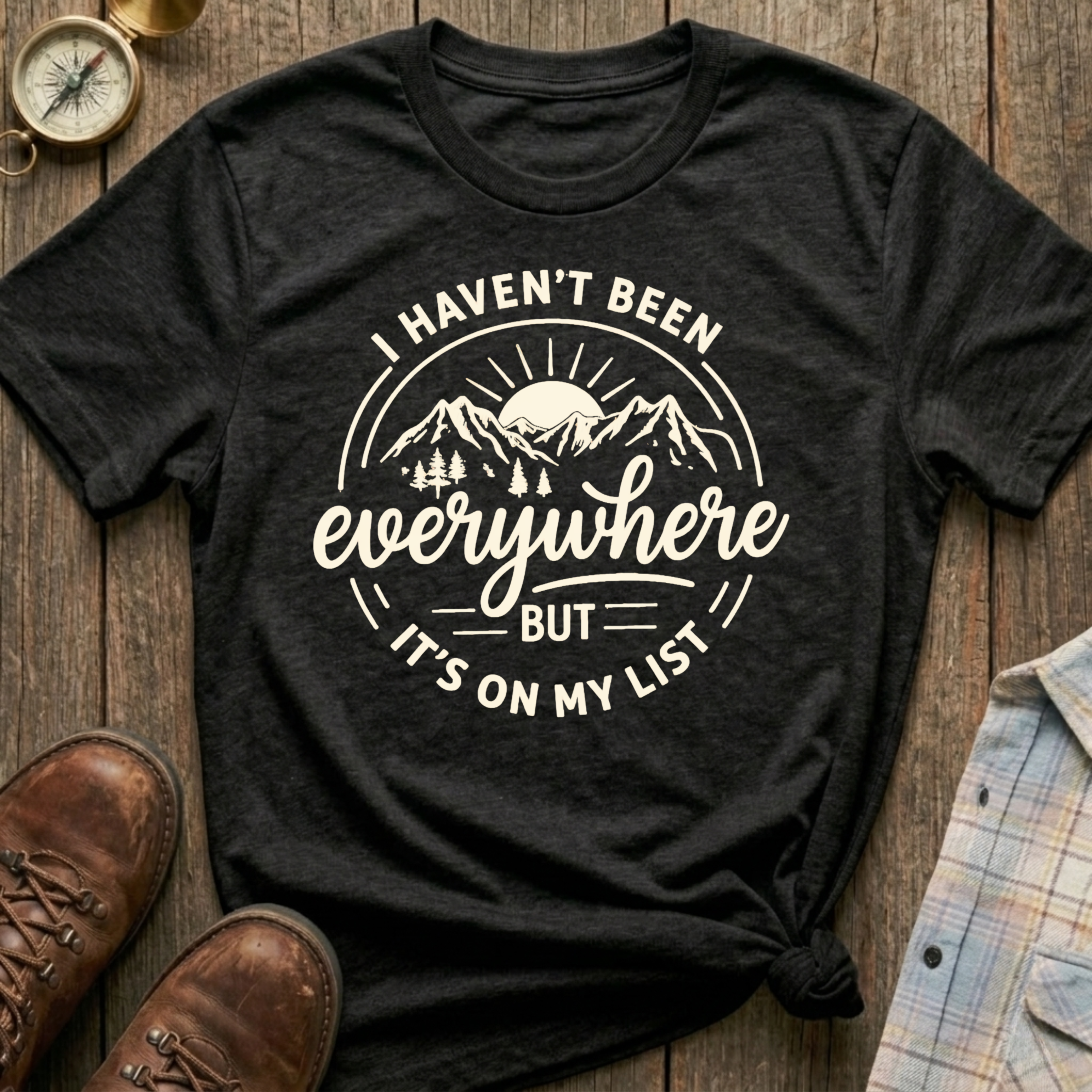 Haven’t Been Yet T-Shirt