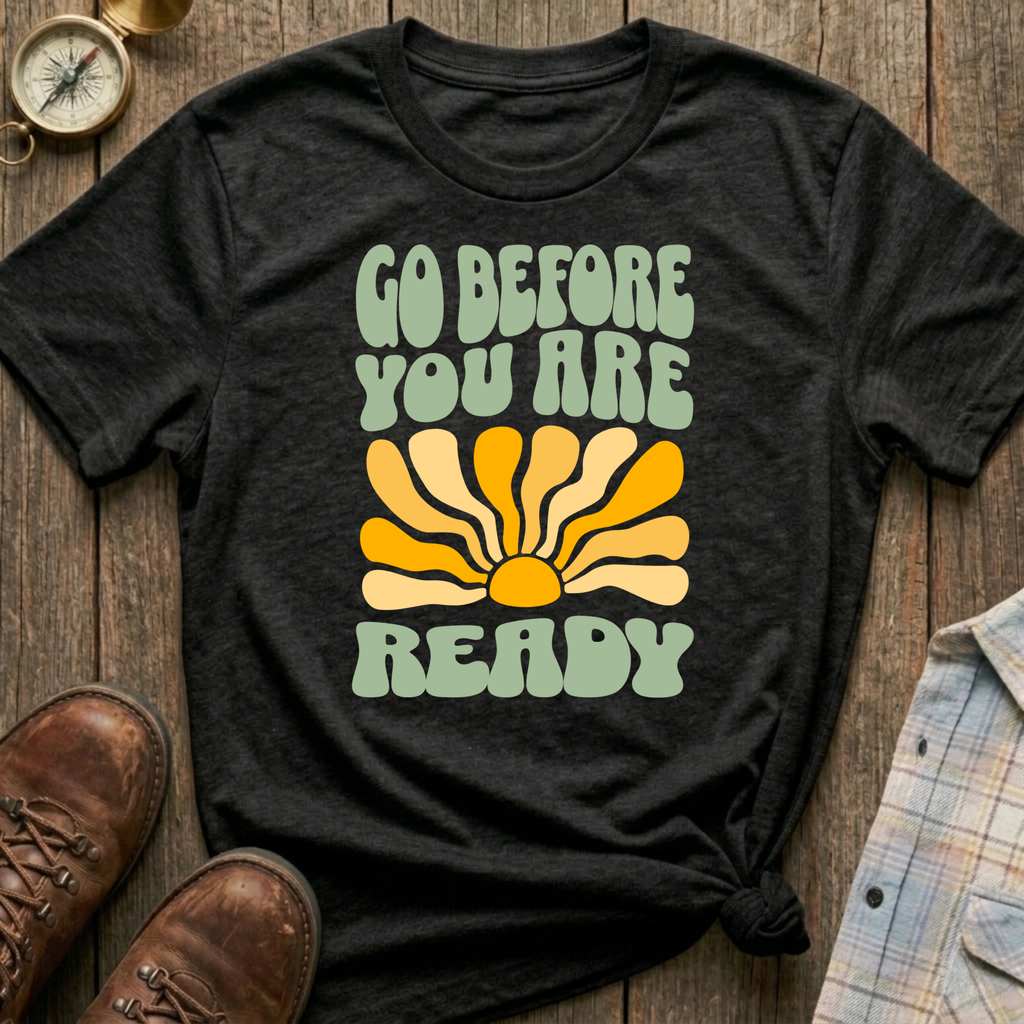 Go Before T-Shirt