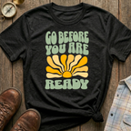 Go Before T-Shirt