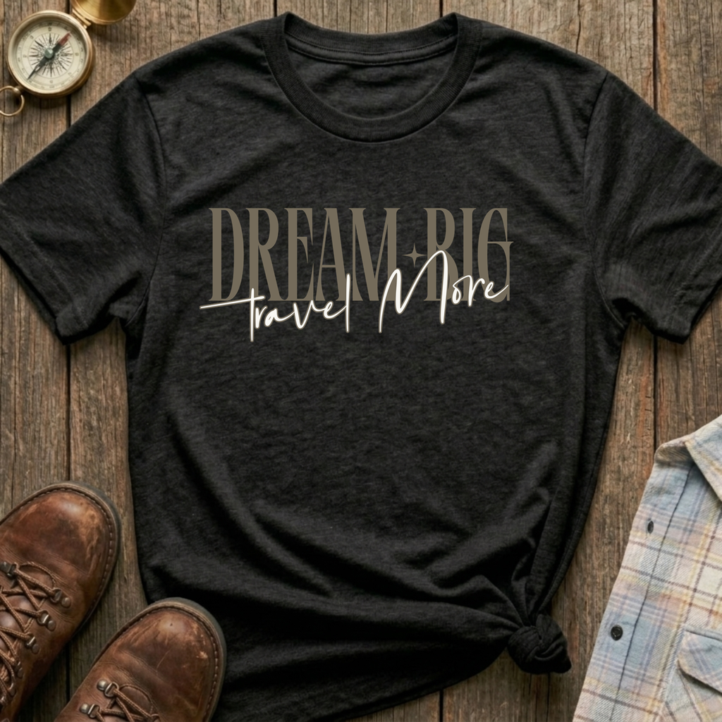 Dream Big & Travel T-Shirt