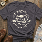 Haven’t Been Yet T-Shirt