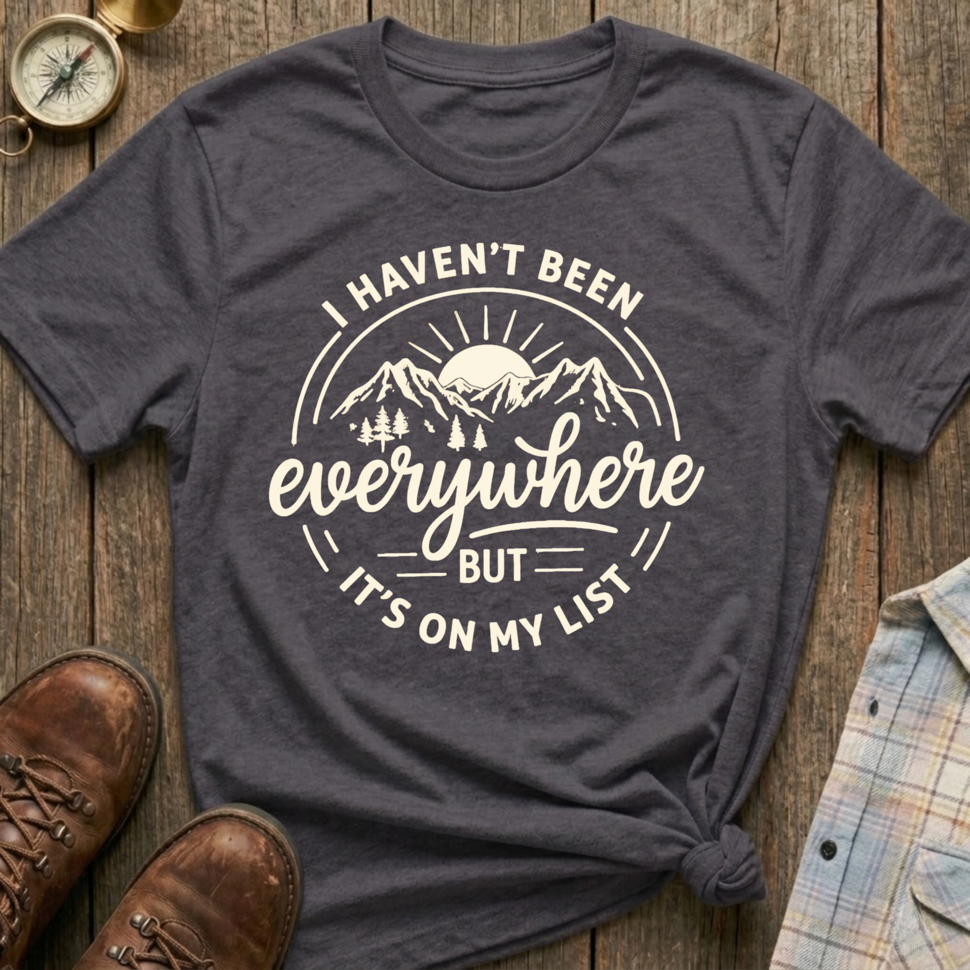 Haven’t Been Yet T-Shirt