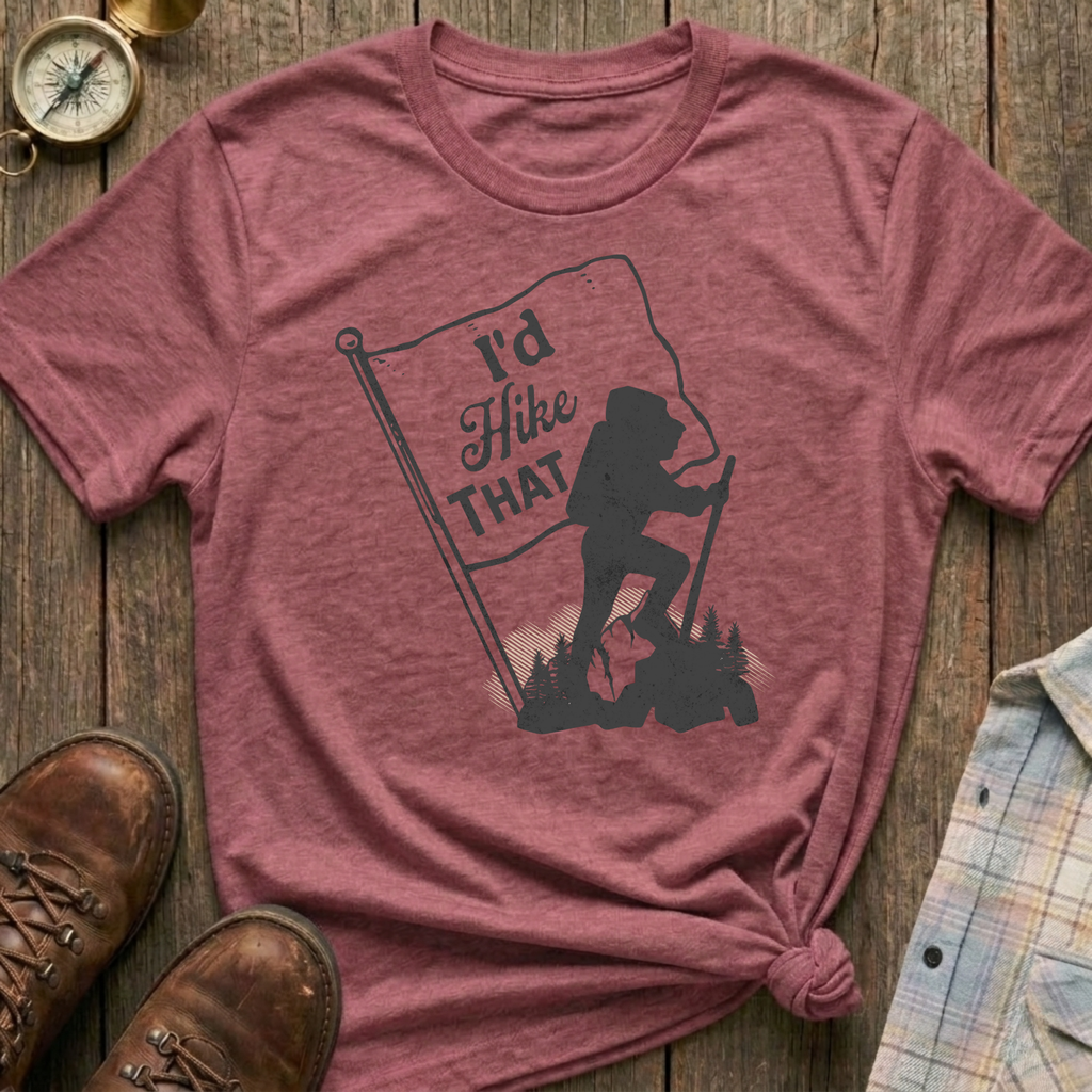I'd Hike That T-Shirt