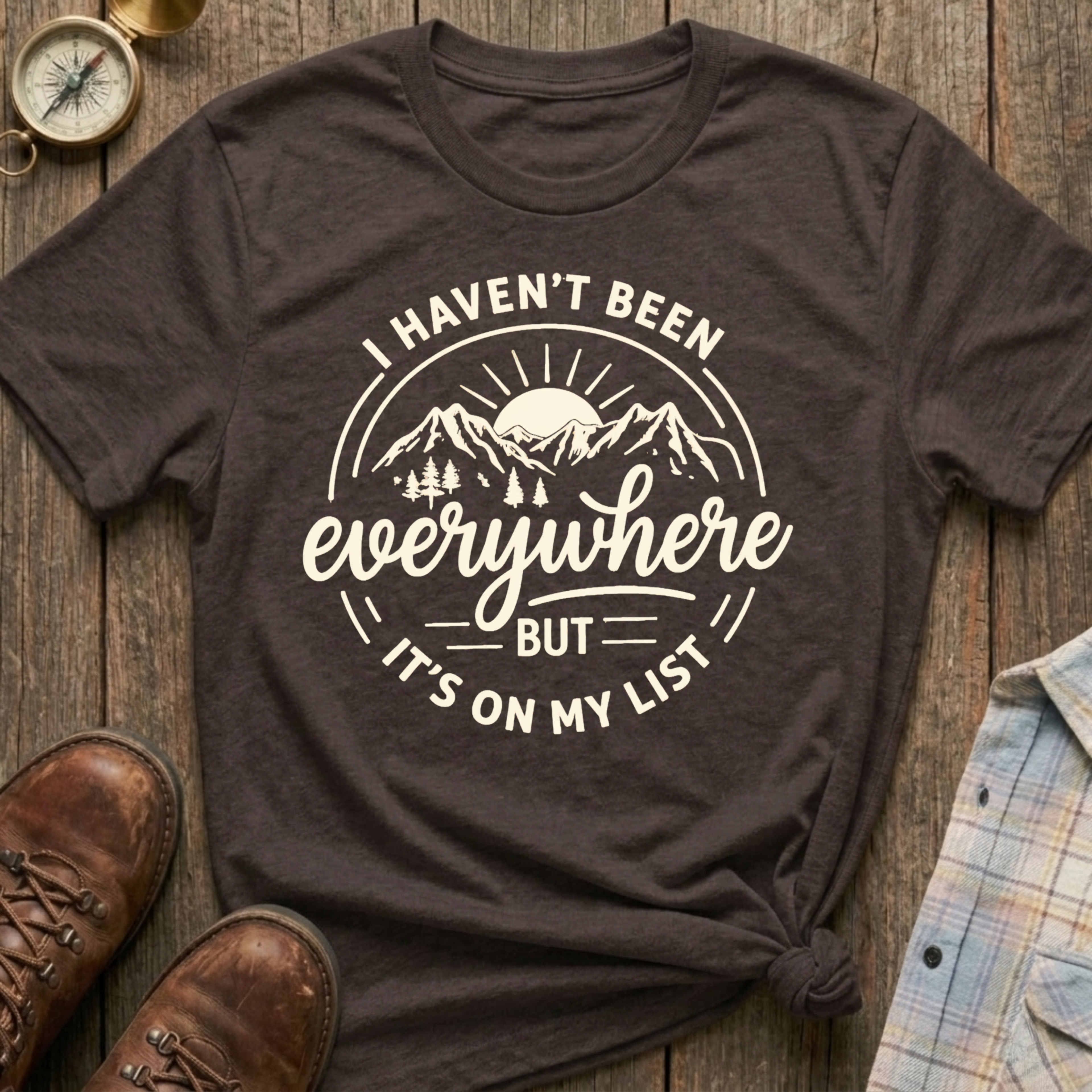 Haven’t Been Yet T-Shirt