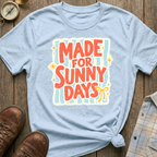 Made for Sunny Days T‑Shirt
