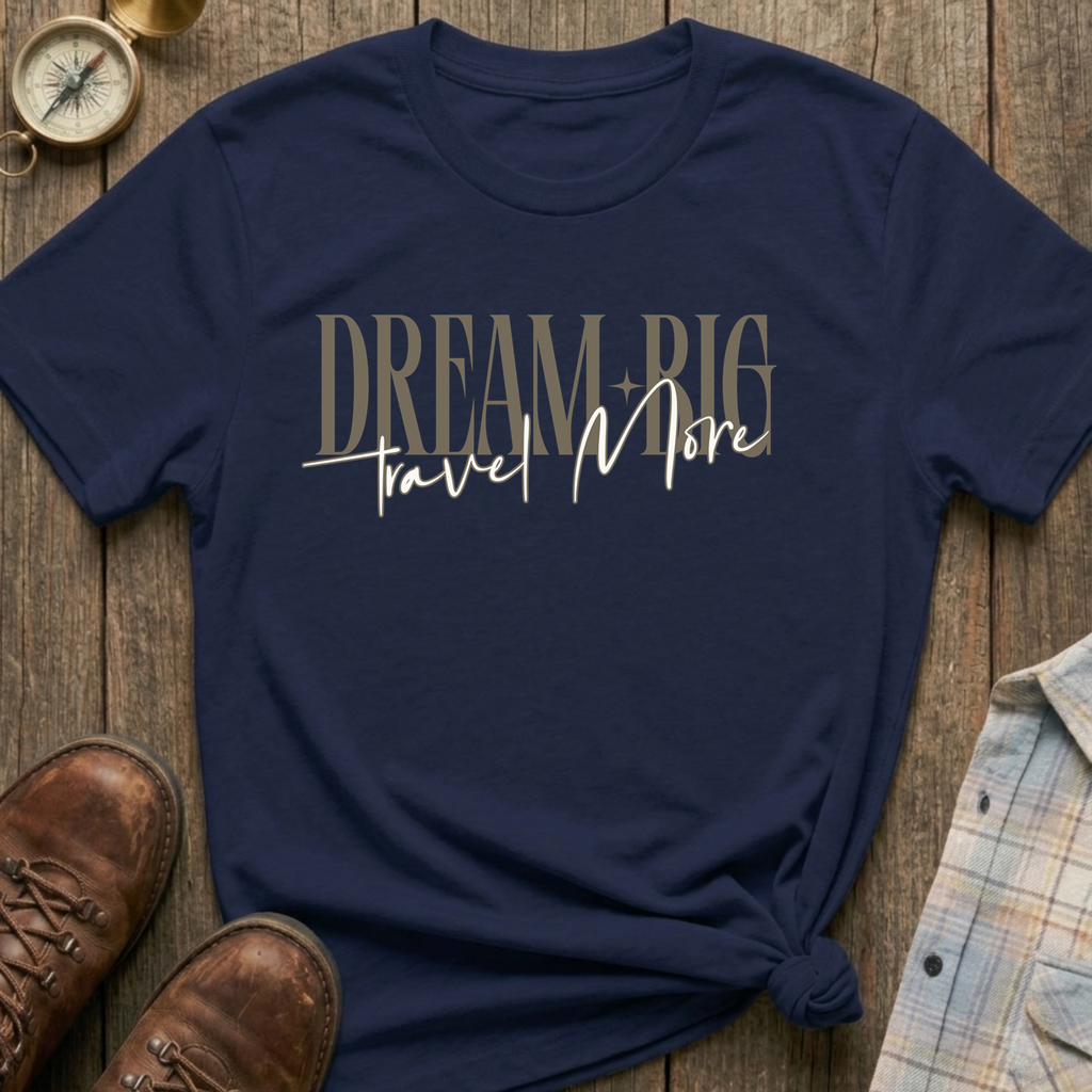 Dream Big & Travel T-Shirt