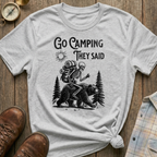 Camping They Said T-Shirt