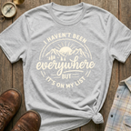 Haven’t Been Yet T-Shirt