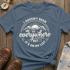 Haven’t Been Yet T-Shirt
