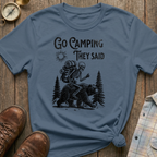 Camping They Said T-Shirt
