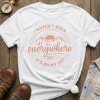 Haven’t Been Yet T-Shirt