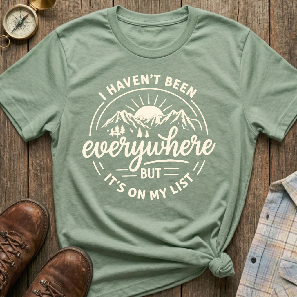 Haven’t Been Yet T-Shirt